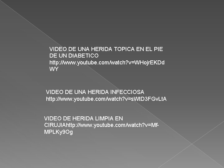 VIDEO DE UNA HERIDA TOPICA EN EL PIE DE UN DIABETICO http: //www. youtube.