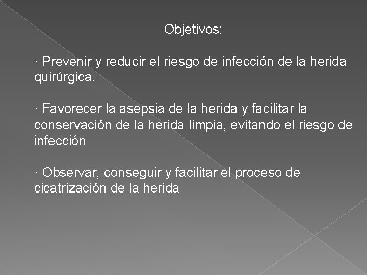 Objetivos: · Prevenir y reducir el riesgo de infección de la herida quirúrgica. ·