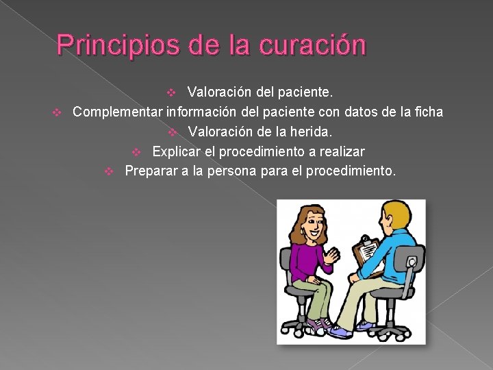 Principios de la curación Valoración del paciente. v Complementar información del paciente con datos