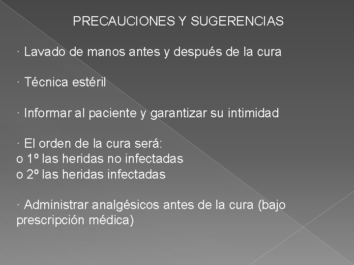 PRECAUCIONES Y SUGERENCIAS · Lavado de manos antes y después de la cura ·