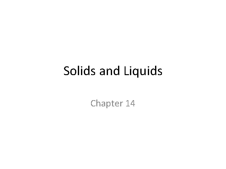 Solids and Liquids Chapter 14 