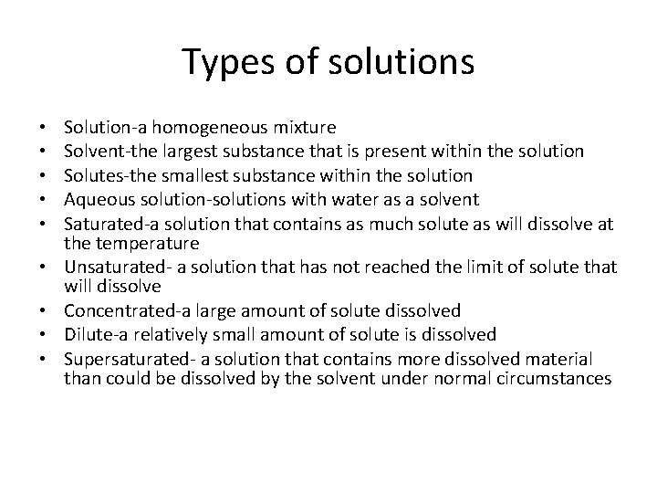 Types of solutions • • • Solution-a homogeneous mixture Solvent-the largest substance that is