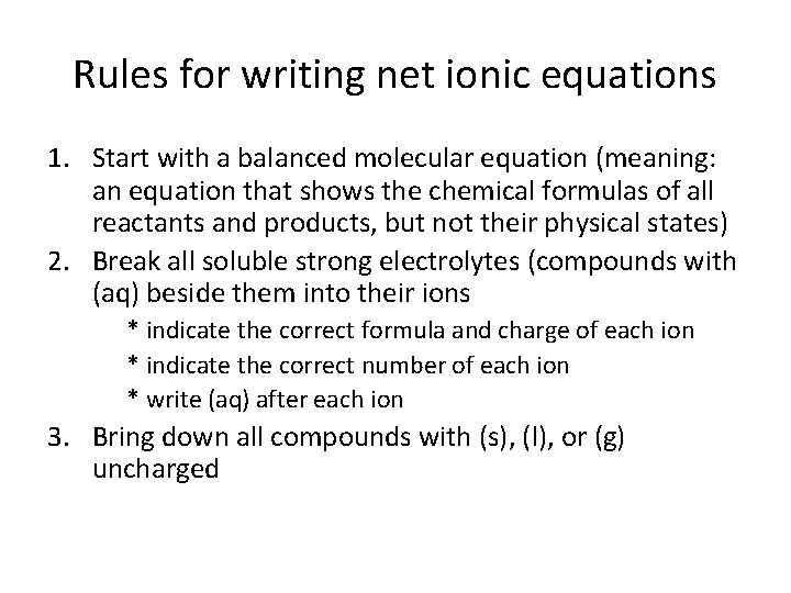Rules for writing net ionic equations 1. Start with a balanced molecular equation (meaning: