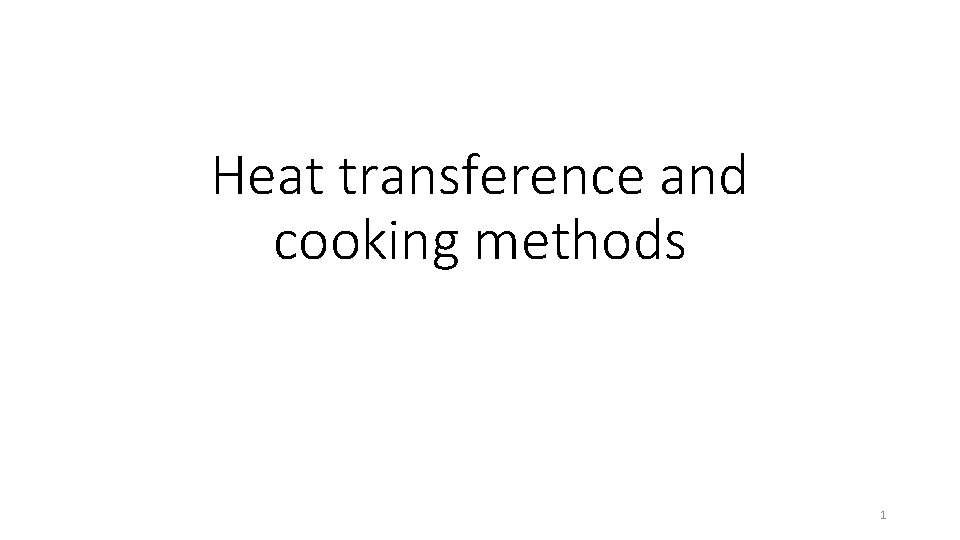 Heat transference and cooking methods 1 