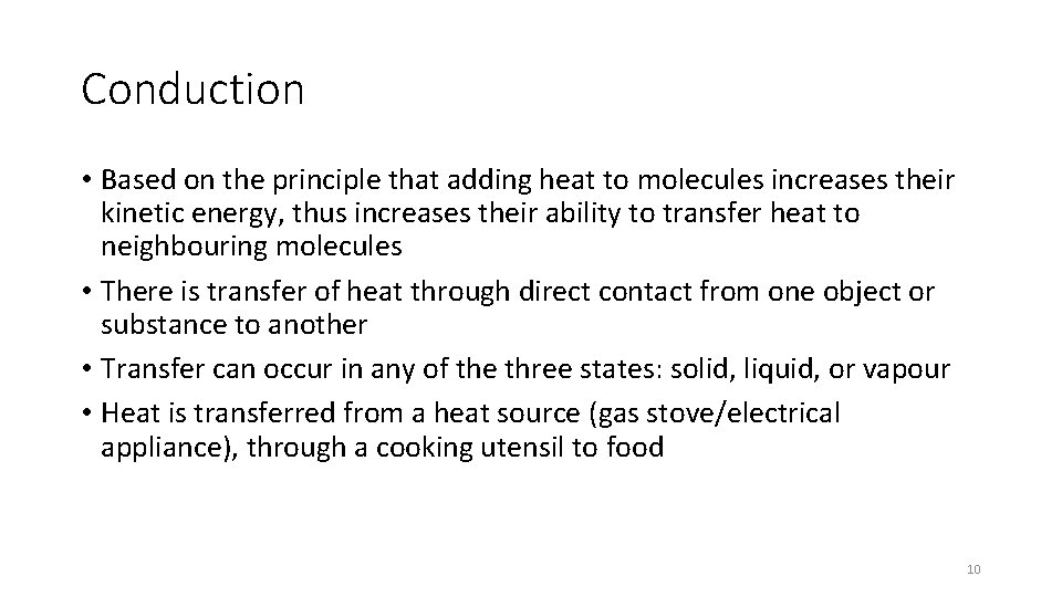 Conduction • Based on the principle that adding heat to molecules increases their kinetic