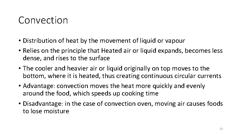 Convection • Distribution of heat by the movement of liquid or vapour • Relies