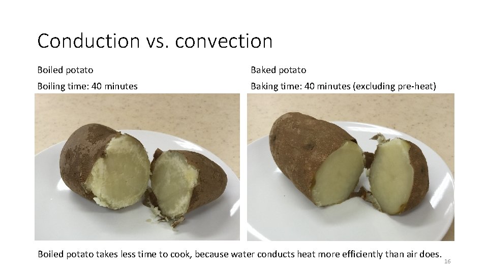 Conduction vs. convection Boiled potato Baked potato Boiling time: 40 minutes Baking time: 40