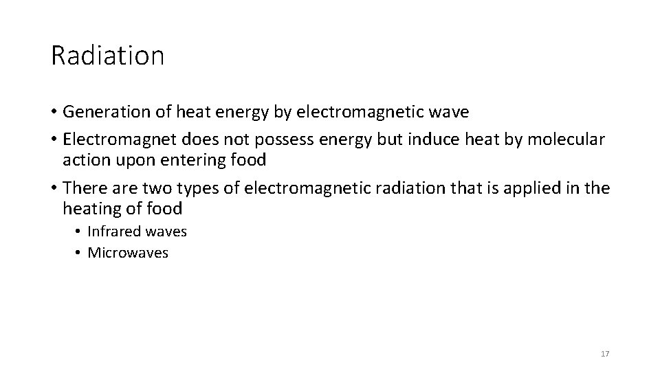 Radiation • Generation of heat energy by electromagnetic wave • Electromagnet does not possess