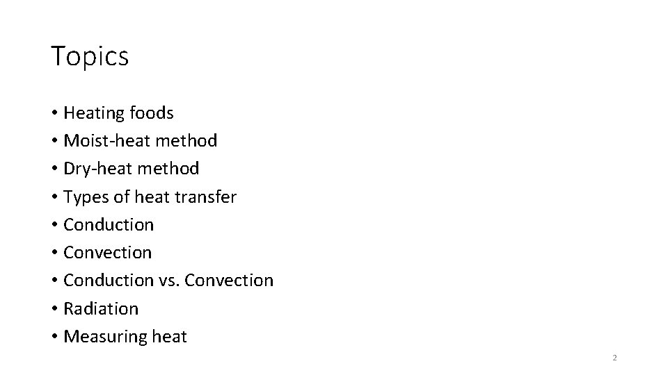 Topics • Heating foods • Moist-heat method • Dry-heat method • Types of heat