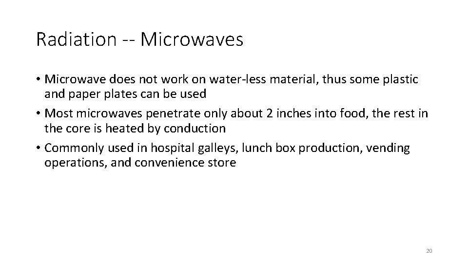Radiation -- Microwaves • Microwave does not work on water-less material, thus some plastic