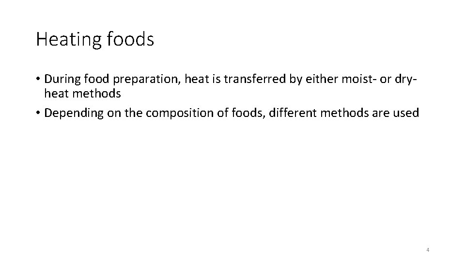 Heating foods • During food preparation, heat is transferred by either moist- or dryheat