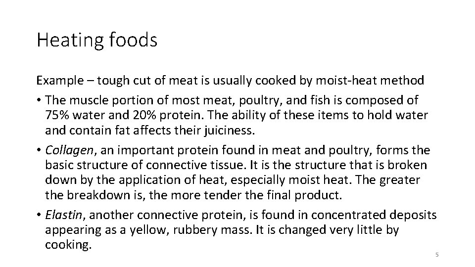 Heating foods Example – tough cut of meat is usually cooked by moist-heat method