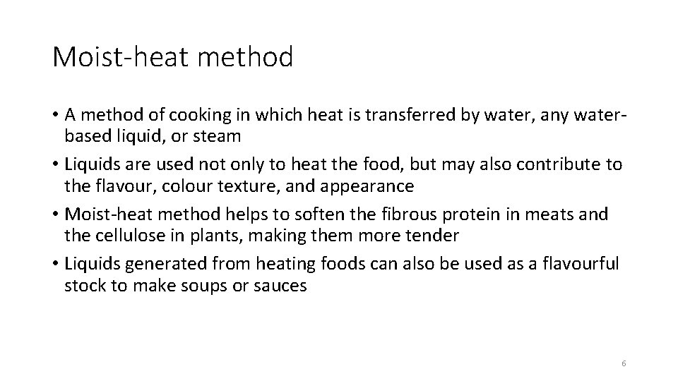 Moist-heat method • A method of cooking in which heat is transferred by water,