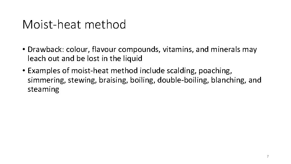 Moist-heat method • Drawback: colour, flavour compounds, vitamins, and minerals may leach out and