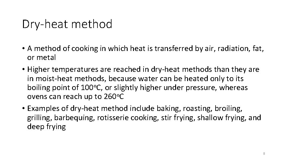 Dry-heat method • A method of cooking in which heat is transferred by air,