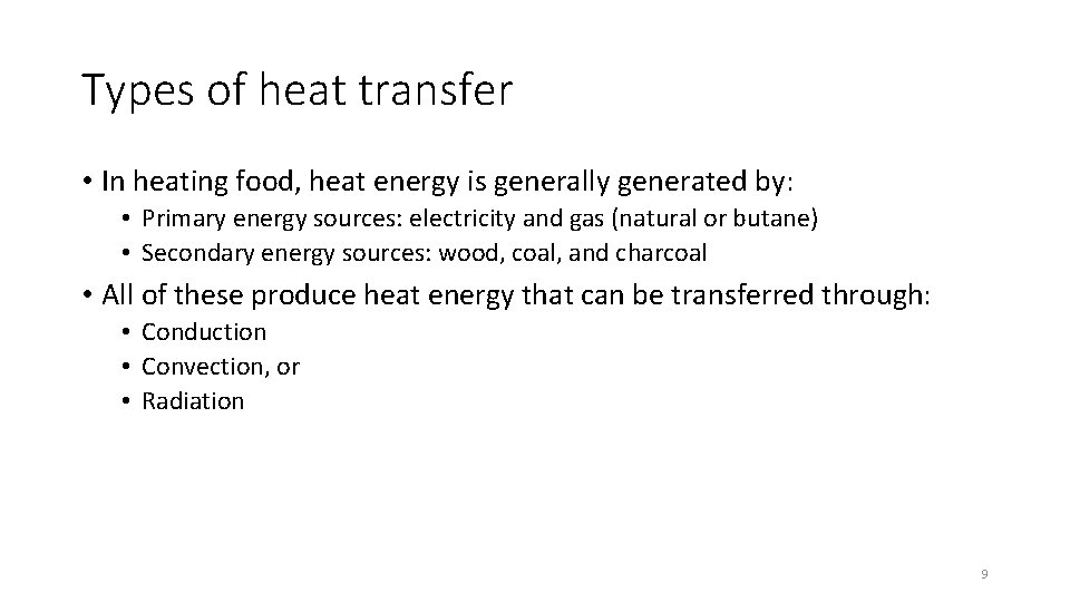 Types of heat transfer • In heating food, heat energy is generally generated by: