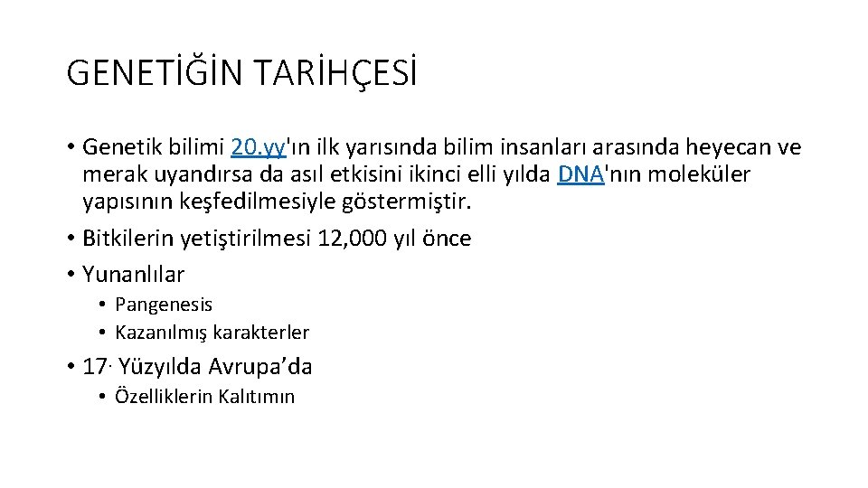 GENETİĞİN TARİHÇESİ • Genetik bilimi 20. yy'ın ilk yarısında bilim insanları arasında heyecan ve