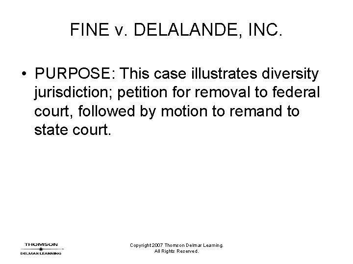 FINE v. DELALANDE, INC. • PURPOSE: This case illustrates diversity jurisdiction; petition for removal