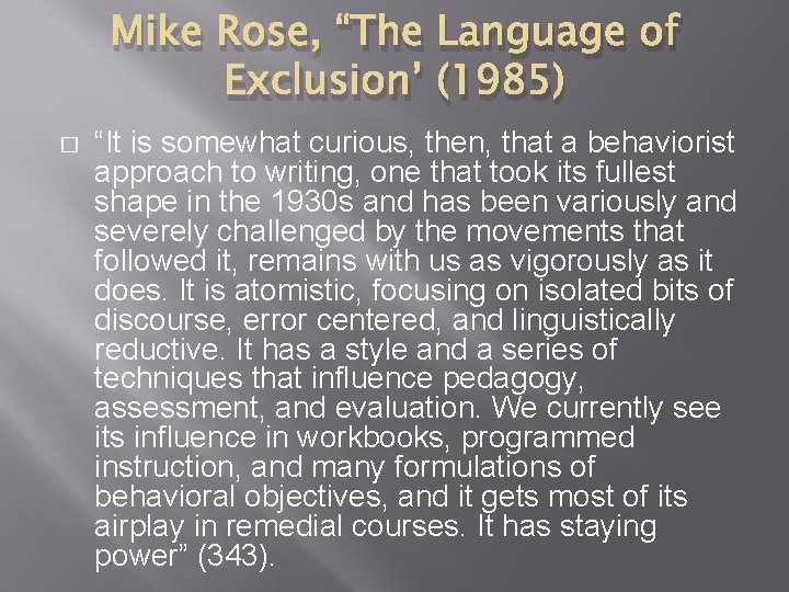 Mike Rose, “The Language of Exclusion’ (1985) � “It is somewhat curious, then, that