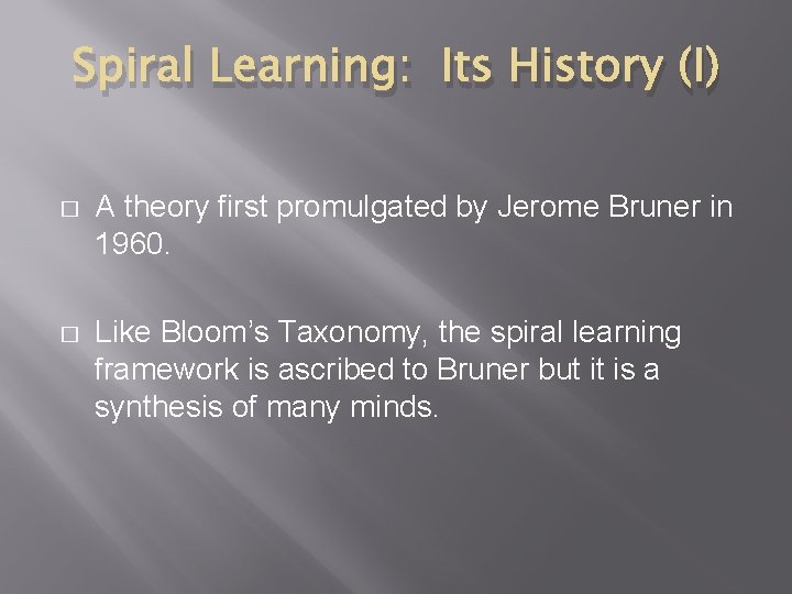 Spiral Learning: Its History (I) � A theory first promulgated by Jerome Bruner in