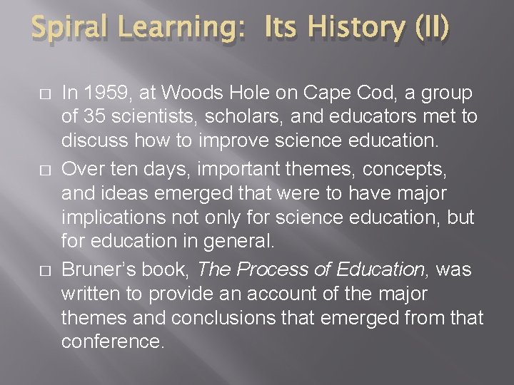 Spiral Learning: Its History (II) � � � In 1959, at Woods Hole on