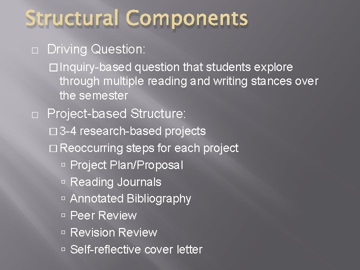 Structural Components � Driving Question: � Inquiry-based question that students explore through multiple reading