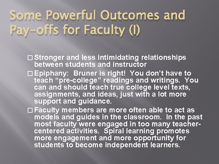 Some Powerful Outcomes and Pay-offs for Faculty (I) � Stronger and less intimidating relationships