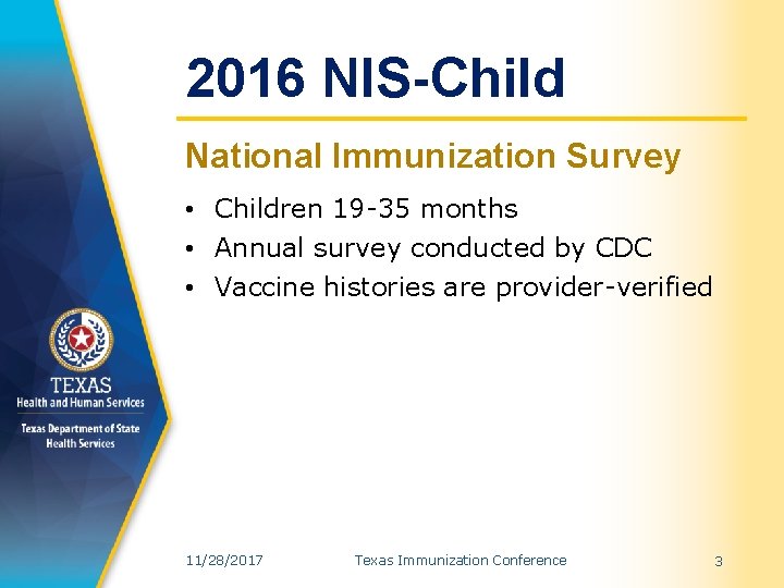 2016 NIS-Child National Immunization Survey • Children 19 -35 months • Annual survey conducted