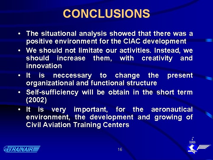 CONCLUSIONS • The situational analysis showed that there was a positive environment for the