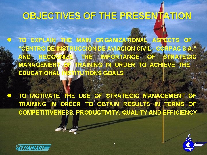 OBJECTIVES OF THE PRESENTATION l TO EXPLAIN THE MAIN ORGANIZATIONAL ASPECTS OF “CENTRO DE