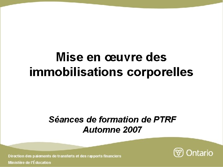 Mise en œuvre des immobilisations corporelles Séances de formation de PTRF Automne 2007 Direction