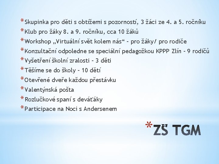 * Skupinka pro děti s obtížemi s pozorností, 3 žáci ze 4. a 5.