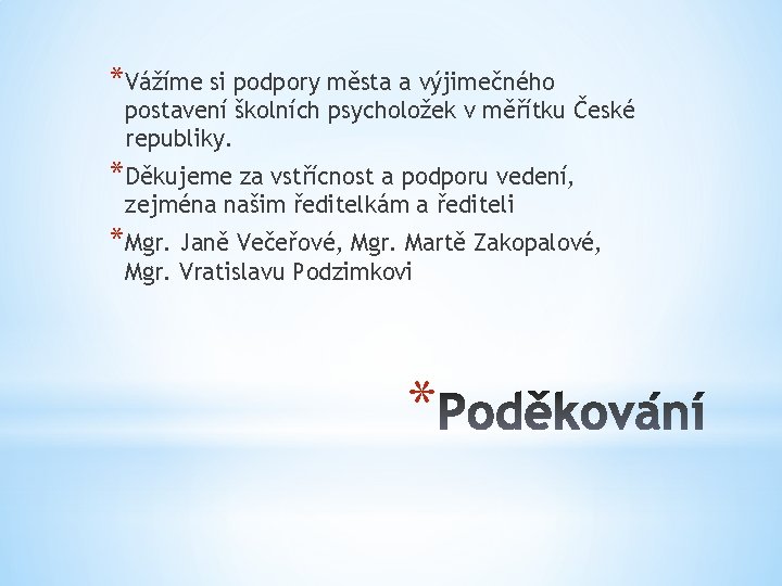 *Vážíme si podpory města a výjimečného postavení školních psycholožek v měřítku České republiky. *Děkujeme