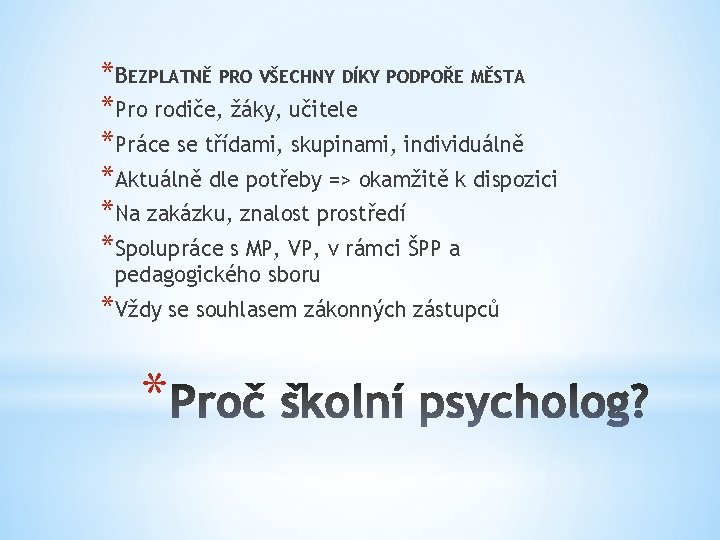 *BEZPLATNĚ PRO VŠECHNY DÍKY PODPOŘE MĚSTA *Pro rodiče, žáky, učitele *Práce se třídami, skupinami,