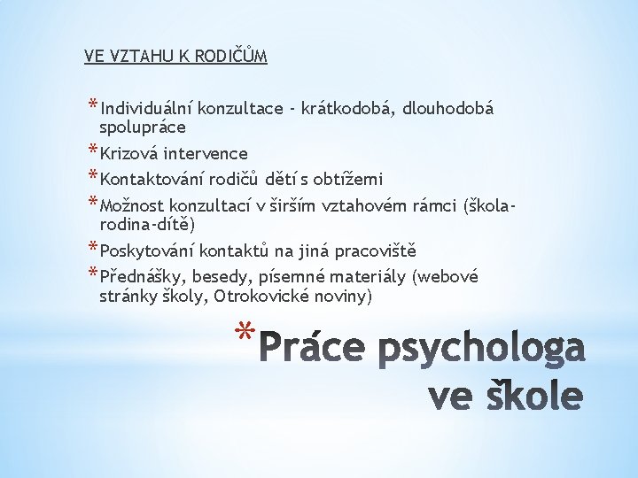 VE VZTAHU K RODIČŮM * Individuální konzultace - krátkodobá, dlouhodobá spolupráce * Krizová intervence