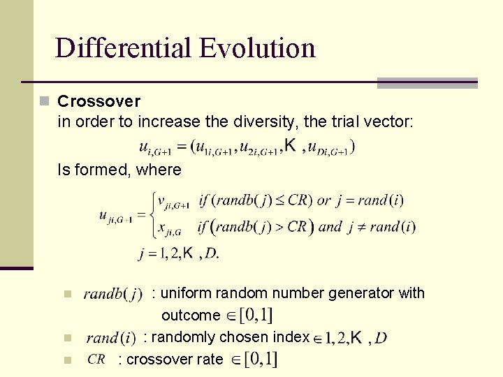 Differential Evolution n Crossover in order to increase the diversity, the trial vector: Is Differential Evolution n Crossover in order to increase the diversity, the trial vector: Is