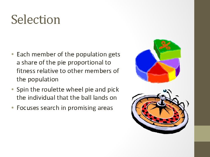 Selection • Each member of the population gets a share of the pie proportional