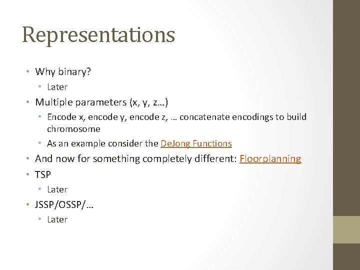 Representations • Why binary? • Later • Multiple parameters (x, y, z…) • Encode