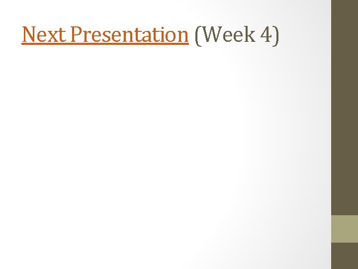 Next Presentation (Week 4) 