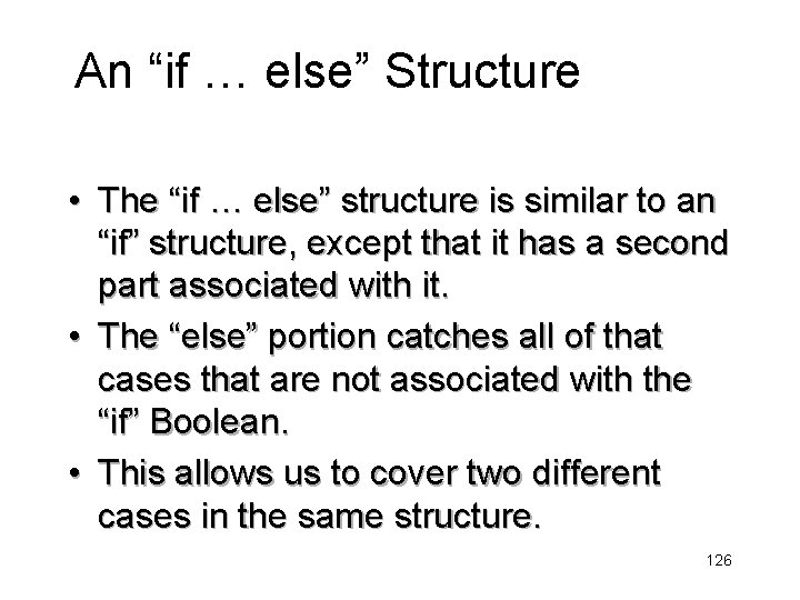 An “if … else” Structure • The “if … else” structure is similar to