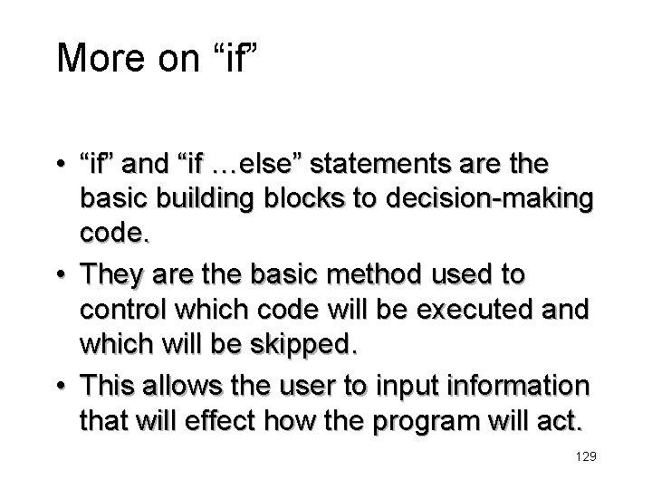 More on “if” • “if” and “if …else” statements are the basic building blocks