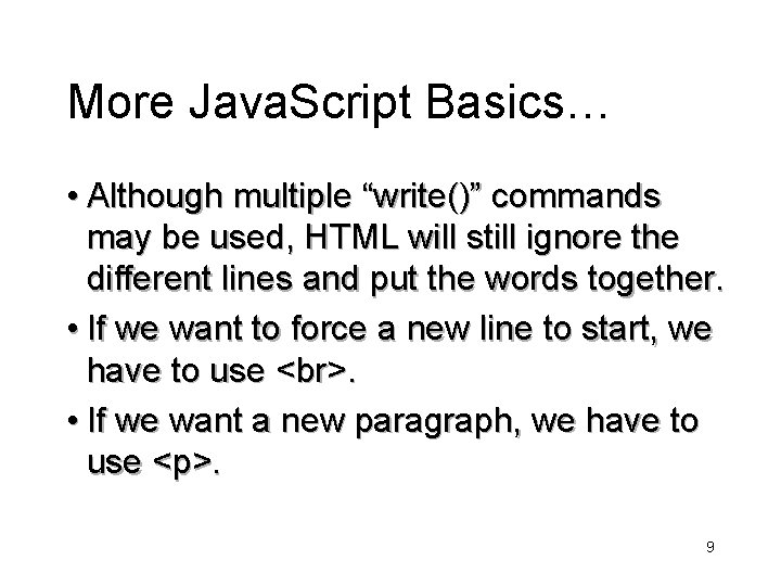 More Java. Script Basics… • Although multiple “write()” commands may be used, HTML will