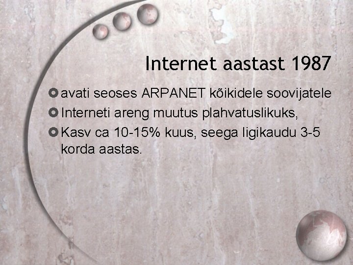 Internet aastast 1987 avati seoses ARPANET kõikidele soovijatele Interneti areng muutus plahvatuslikuks, Kasv ca