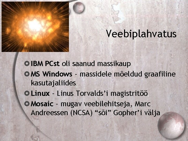 Veebiplahvatus IBM PCst oli saanud massikaup MS Windows - massidele mõeldud graafiline kasutajaliides Linux