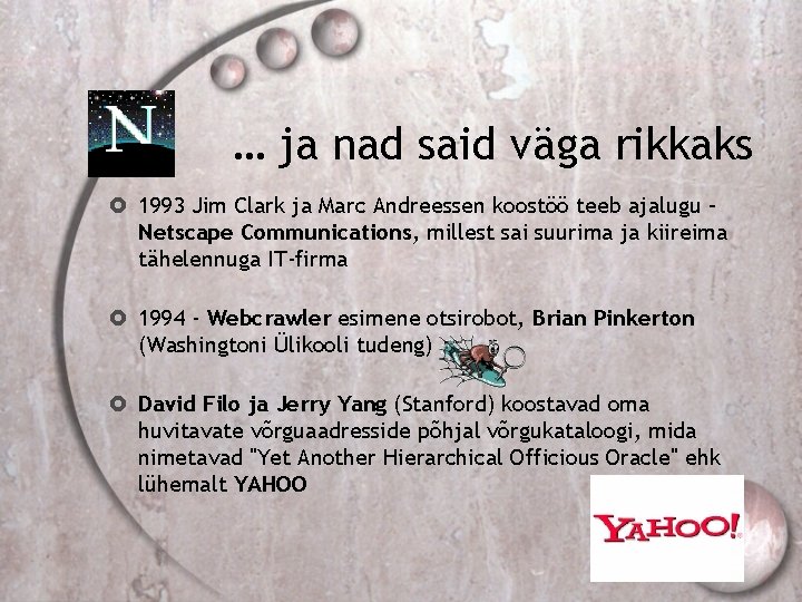 … ja nad said väga rikkaks 1993 Jim Clark ja Marc Andreessen koostöö teeb