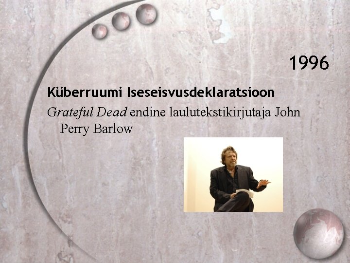 1996 Küberruumi Iseseisvusdeklaratsioon Grateful Dead endine laulutekstikirjutaja John Perry Barlow 