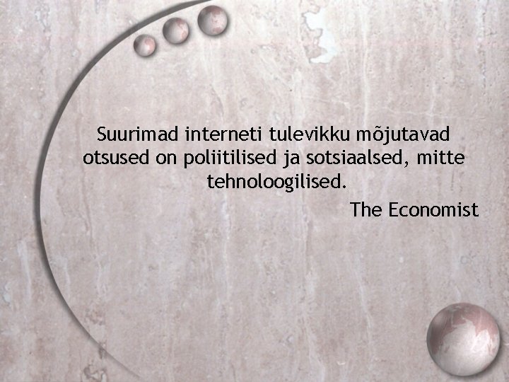 Suurimad interneti tulevikku mõjutavad otsused on poliitilised ja sotsiaalsed, mitte tehnoloogilised. The Economist 