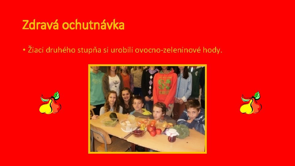 Zdravá ochutnávka • Žiaci druhého stupňa si urobili ovocno-zeleninové hody. 