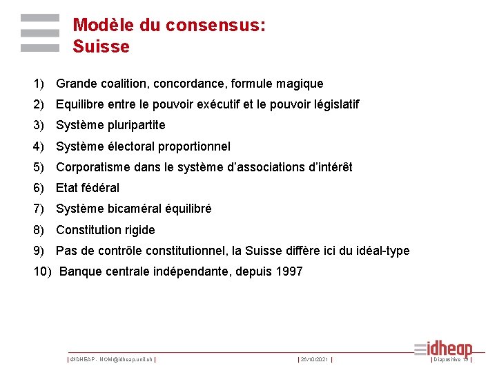 Modèle du consensus: Suisse 1) Grande coalition, concordance, formule magique 2) Equilibre entre le