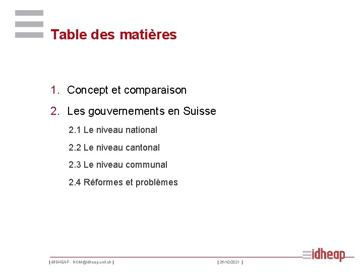 Table des matières 1. Concept et comparaison 2. Les gouvernements en Suisse 2. 1